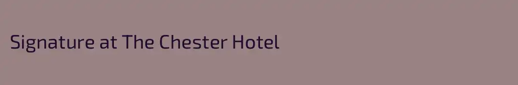 Signature at The Chester Hotel